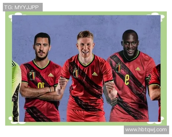 比利时国家足球明星的辉煌历程与未来展望